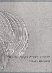 Sikorski Cezary - Pięćdziesiąt Cztery Sonety.