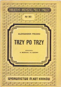 Fredro Aleksander - Trzy po trzy. Pamiętniki z epoki napoleońskiej. Opracował Henryk Mościcki.