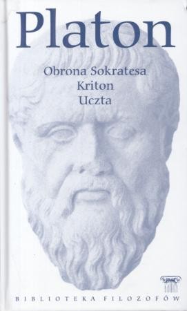 Platon - Obrona Sokratesa. Kriton. Uczta.