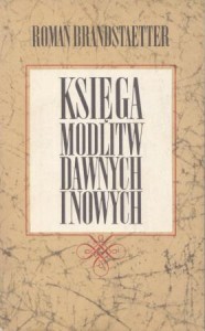 Brandstaetter Roman - Księga modlitw dawnych i nowych. 