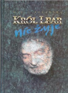 Bojarska Maria - Król Lear nie żyje. /Tadeusz Łomnicki/.
