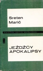 Marić Sreten - Jeźdźcy apokalipsy. Wybór esejów. Przełożyli Jerzy Chmielewski i Jan Wierzbicki. /Biblioteka Krytyki Współczesnej/