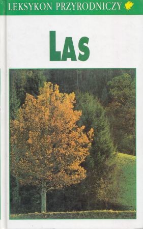 Reichholf Josef - Las. Ekologia lasów środkowoeuropejskich. Leksykon Przyrodniczy.