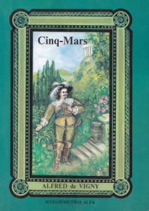Vigny Alfred de - Cinq-Mars. Tłumaczyła Janina Karczmarewicz-Fedorowska.