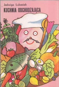 Łukasiak Jadwiga - Kuchnia odchudzająca.
