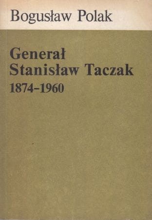 Polak Bogusław - Generał Stanisław Taczak 1874-1960