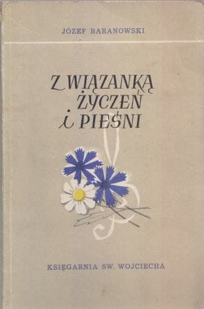 Baranowski Józef - Z wiązanką życzeń i pieśni.