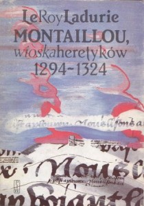 Le Roy Ladurie Emmanuel - Montaillou, wioska heretyków 1294-1324.