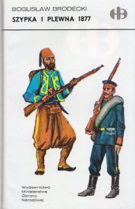 Brodecki Bogusław - Szypka i Plewna 1877. /Historyczne Bitwy/