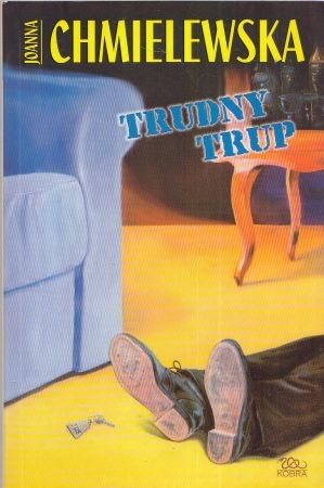 Chmielewska Joanna - Trudny trup