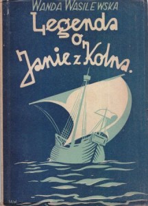 Wasilewska Wanda - Legenda o Janie z Kolna.
