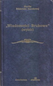 "Wiadomości Brukowe". Wybór artykułów. Opracował Zdzisław Skwarczyński. /Skarby Biblioteki Narodowej/.