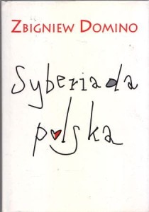 Domino Zbigniew - Syberiada polska. 