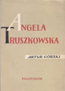 Górski Artur - Angela Truszkowska i zgromadzenie SS. Felicjanek na tle dziejów myśli religijnej w Polsce XIX w.