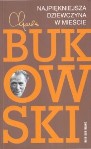 Bukowski Charles - Najpiękniejsza dziewczyna w mieście. Przełożył Robert Sudół.