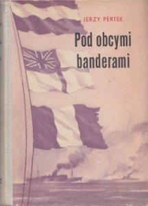 Pertek Jerzy - Pod obcymi banderami.