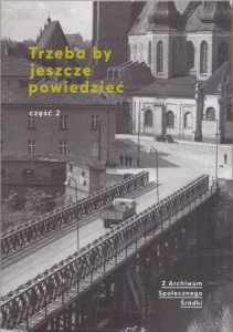 Trzeba by jeszcze powiedzieć. Z Archiwum Społecznego Śródki. Część 2.