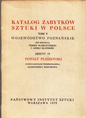 Katalog Zabytków Sztuki w Polsce. Tom V. Województwo poznańskie. Zeszyt 19. Powiat pleszewski.
