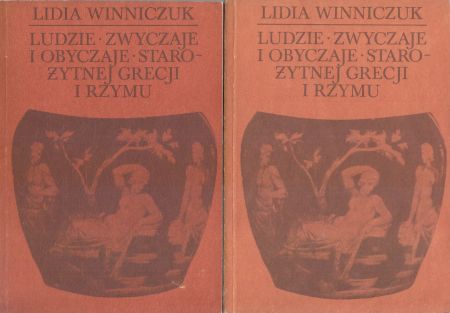 Winniczuk Lidia - Ludzie, zwyczaje, obyczaje starożytnej Grecji i Rzymu