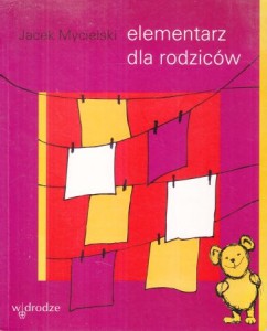 Mycielski Jacek - Elementarz dla rodziców.