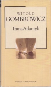Gombrowicz Witold - Trans-Atlantyk. /Kolekcja Gazety Wyborczej/.