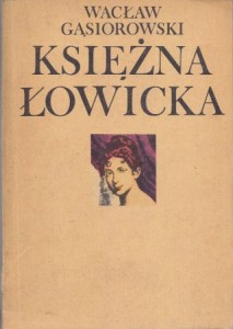 Gąsiorowski Wacław - Księżna Łowicka. Powieść historyczna z XIX wieku.