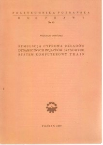 Osmólski Wojciech - Symulacja cyfrowa układów dynamicznych pojazdów szynowych. System komputerowy Train.