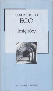 Eco Umberto - Imię róży. Przekład Adam Szymanowski. /Kolekcja Gazety Wyborczej/