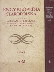 Trzaski, Everta i Michalskiego Encyklopedia Staropolska. Opracowanie Aleksander Bruckner. Ilustracje Karol Estreicher. Tom I. A-M z 2003 ilustracjami oraz 18 tablicami oddzielnymi. Tom II. N-Ż z 1945 ilustracjami oraz 17 tablicami oddzielnymi. 