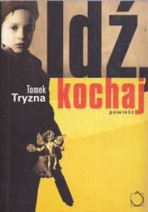 Tryzna Tomek - Idź, kochaj. 