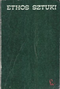 Ethos sztuki. Materiały z Ogólnopolskiej Sesji Estetycznej, Mogilany, maj 1983. Praca zbiorowa pod redakcją Marii Gołaszewskiej.