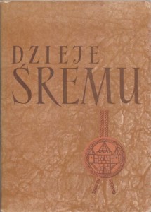 Dzieje Śremu. Pod redakcją Stefana Chmielewskiego.