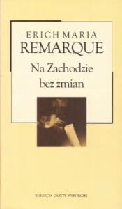 Remarque Erich Maria - Na zachodzie bez zmian. Przełożył Stefan Napierski. /Kolekcja Gazety Wyborczej/