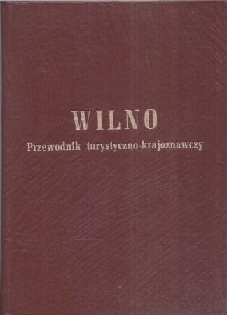 Kłos Juljusz - Wilno. Przewodnik krajoznawczy.