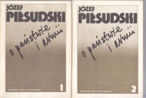 Piłsudski Józef - O państwie i armii. T. I. Wybór pism. T. II. W świetle wspomnień i innych dokumentów (aneks).