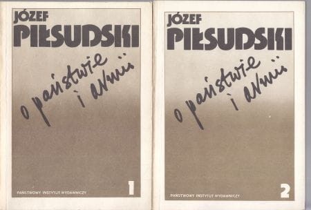 Piłsudski Józef - O państwie i armii. T. I. Wybór pism. T. II. W świetle wspomnień i innych dokumentów (aneks)