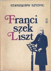 Szenic Stanisław - Franciszek Liszt. /Ludzie żywi. 17/. 