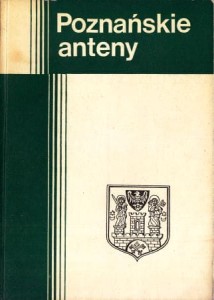 Poznańskie anteny. - Praca zbiorowa pod redakcją Stanisława Kubiaka.