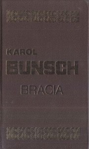 Bunsch Karol - Bracia. /Powieści Piastowskie/.