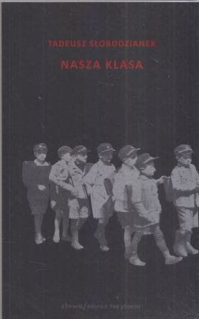 Słobodzianek Tadeusz - Nasza klasa. Historia w XIV lekcjach.