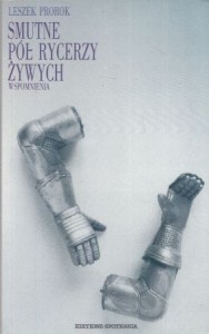 Prorok Leszek - Smutne pół rycerzy żywych. Wspomnienia.