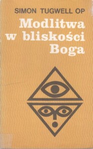 Tugwell Simon - Modlitwa w bliskości Boga.
