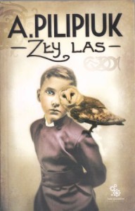 Pilipiuk Andrzej - Zły las. Ilustracje Paweł Zaręba.