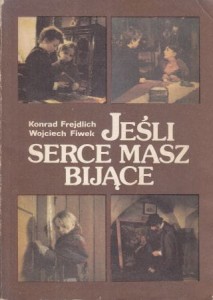 Frejdlich Konrad, Fiwek Wojciech - Jeśli serce masz bijące.