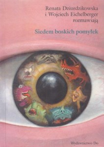 Dziurdzikowska  Renata, Eichelberger Wojciech - Siedem boskich pomyłek.
