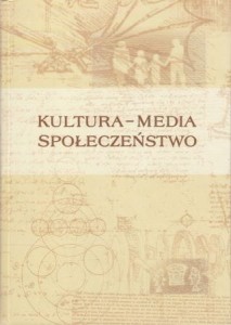 Wadowski Dariusz /red./ - Kultura. Media. Społeczeństwo.