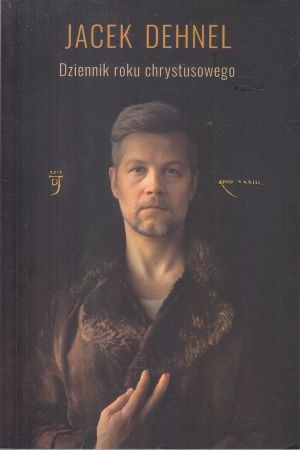 Dehnel Jacek - Dziennik roku chrystusowego.