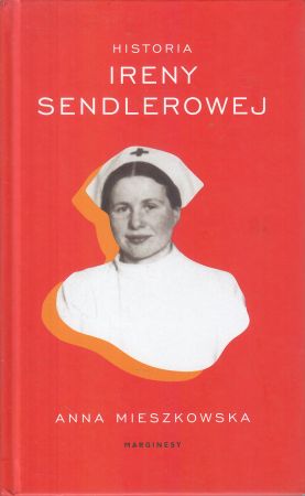 Mieszkowska Anna - Historia Ireny Sendlerowej.
