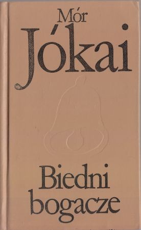 Jokai Mor - Biedni bogacze.