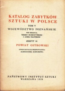 Katalog Zabytków Sztuki w Polsce. Tom V. Województwo poznańskie. Zeszyt 16. Powiat ostrowski.